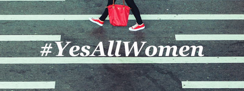 #YesAllWomen